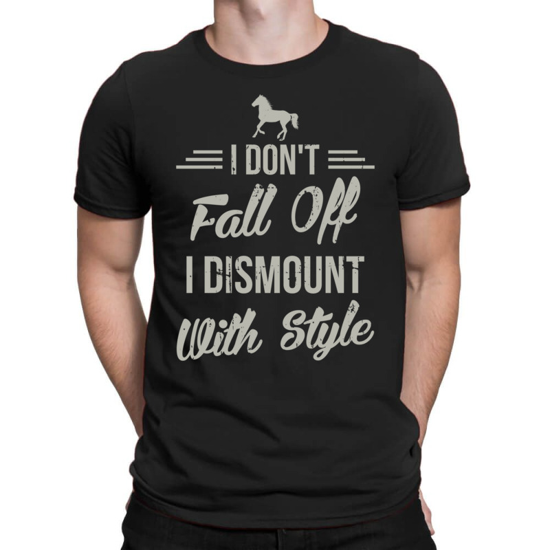 I Dont Fall Off I Dismount With Style Funny Horse T-Shirt by cm-arts | Artistshot