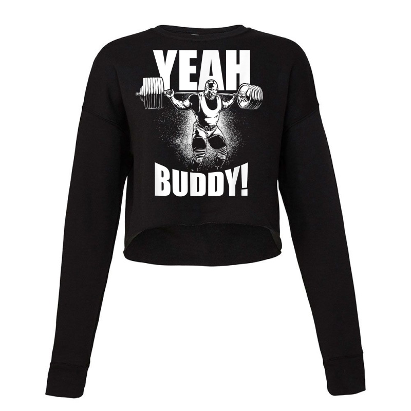 Yeah Buddy   Ronnie Coleman Squat   Gym Motivational T Shirt Cropped Sweater by cm-arts | Artistshot