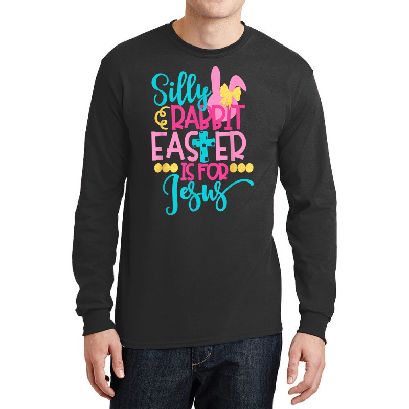 Silly Rabbit Easter Is For J.esus Christians Funny Easter Long Sleeve Shirts | Artistshot