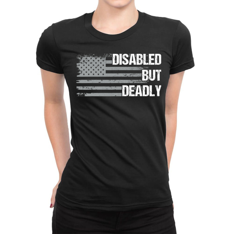 Dad Grandpa Veteran Us Flag Funny Disabled But Deadly T Shirt Ladies Fitted T-Shirt by tea.fashion | Artistshot