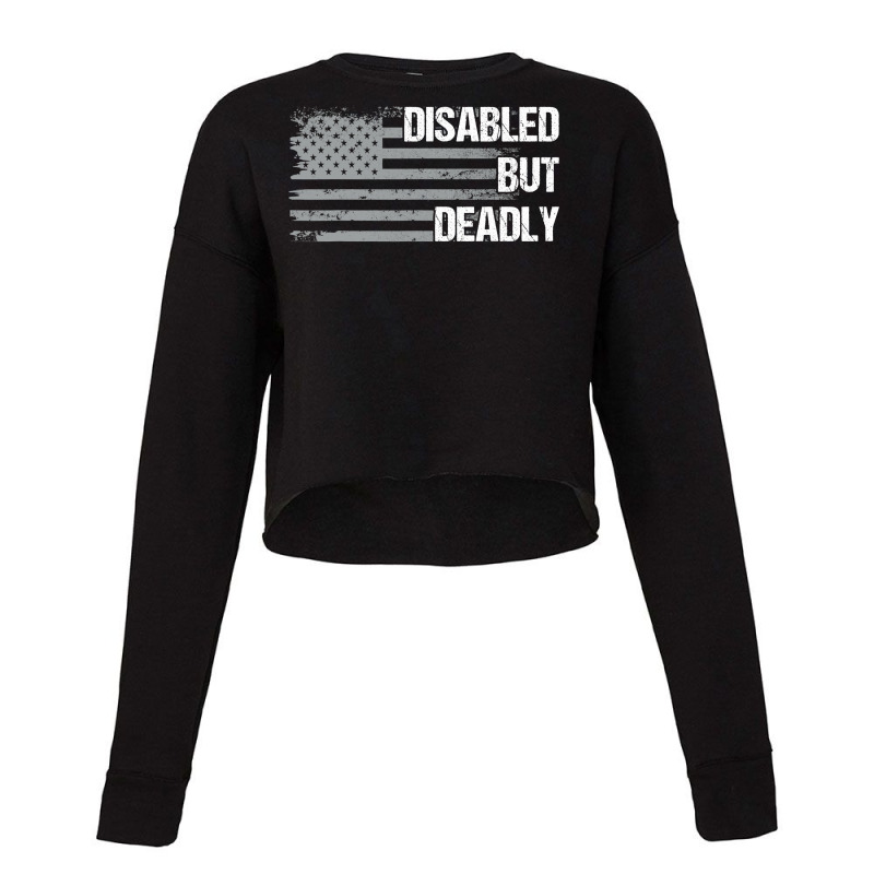 Dad Grandpa Veteran Us Flag Funny Disabled But Deadly T Shirt Cropped Sweater by tea.fashion | Artistshot