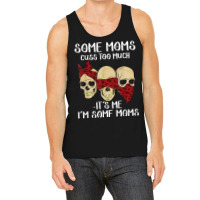 Skull Somes Moms Cuss Too Much Mother's Day Tank Top | Artistshot