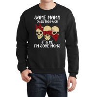 Skull Somes Moms Cuss Too Much Mother's Day Crewneck Sweatshirt | Artistshot