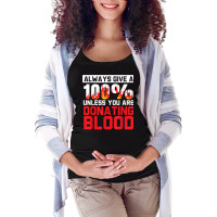 Always Give Your 100 Unless You're Donating Blood T Shirt Maternity Scoop Neck T-shirt | Artistshot