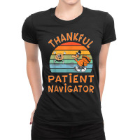 Patient Navigator Job Funny Thanksgiving T Shirt Ladies Fitted T-shirt | Artistshot