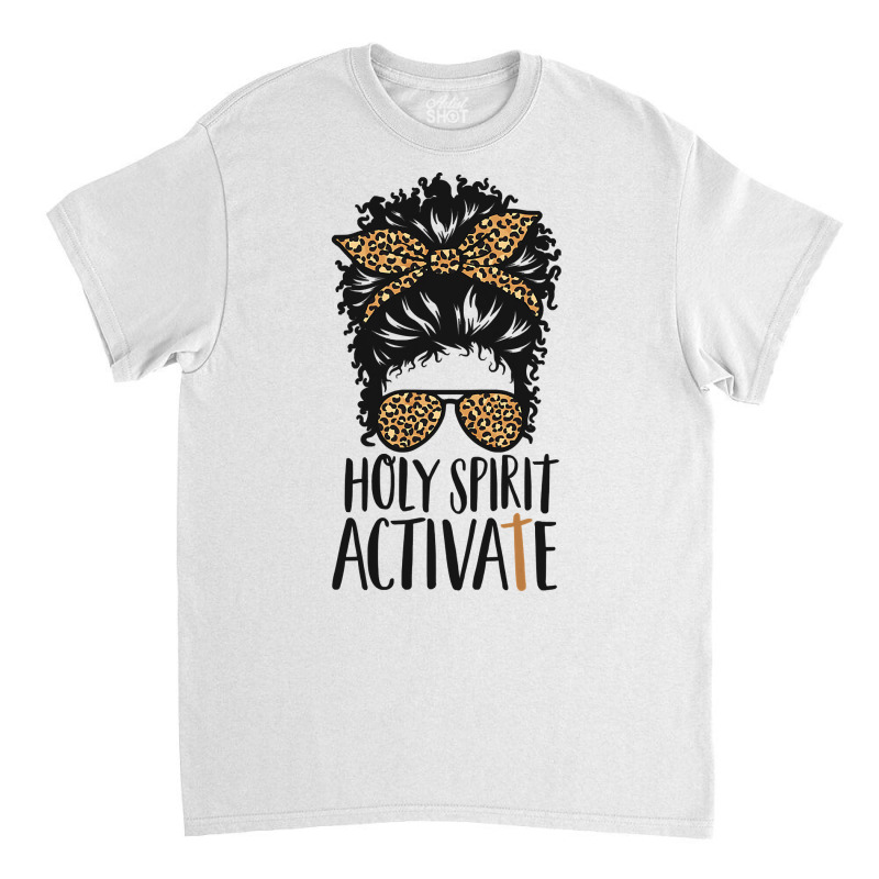 Holy Spirit Activate Black Mom Life Leopard Messy Bun Pullover Hoodie Classic T-shirt | Artistshot