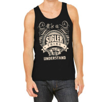 It's A Sigler Thing You Wouldn't Understand Gifts Premium T Shirt Tank Top | Artistshot