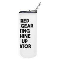 Retired Tool Gear Cutting Machine Set Up Operator T Shirt Skinny Tumbler | Artistshot