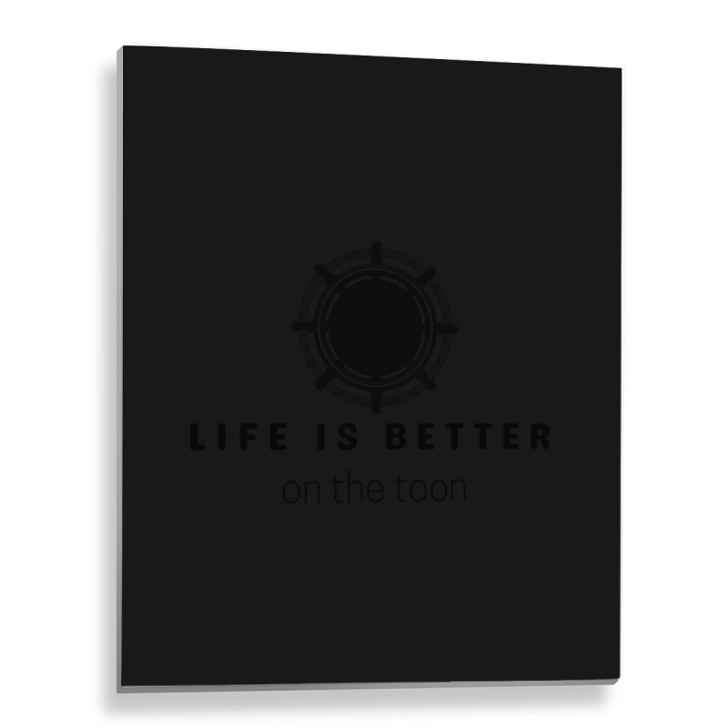 Life Is Better On The Toon Pontoon Metal Print Vertical | Artistshot