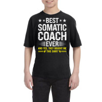 Best Somatic Coach Ever Funny Somatic Coach Humor T Shirt Youth Tee | Artistshot