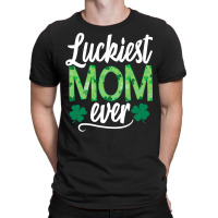 Luckiest Mom Ever Matching St Patty's Day Shirt For Women T Shirt T-shirt | Artistshot