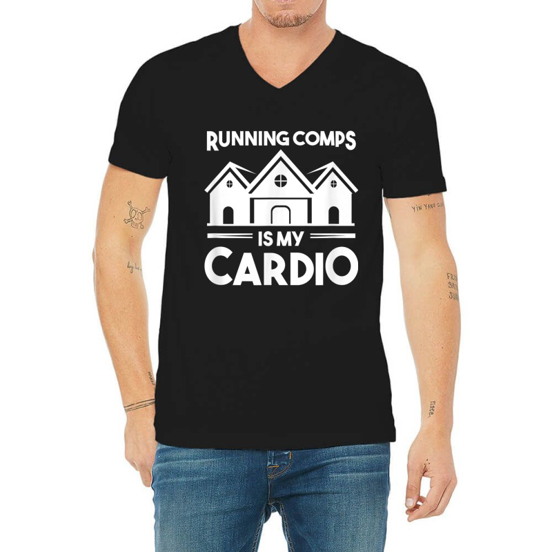 Funny Real Estate Object Agent Running Comps Is My Cardio T Shirt V-neck Tee | Artistshot