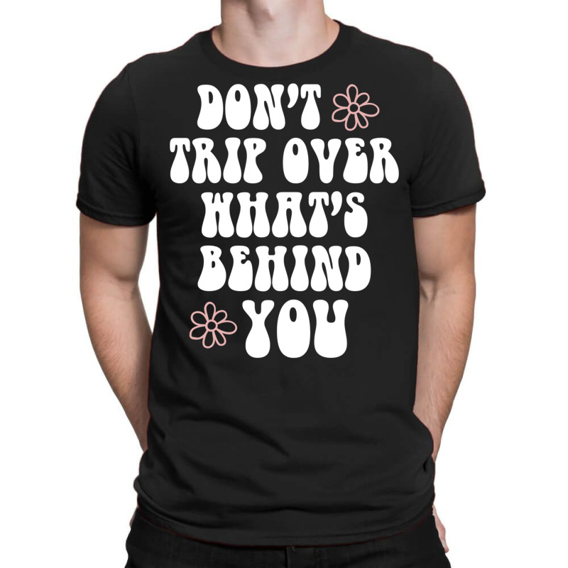 Don't Trip Over What's Behind You Trendy Costume 2022 Pullover Hoodie T-shirt | Artistshot