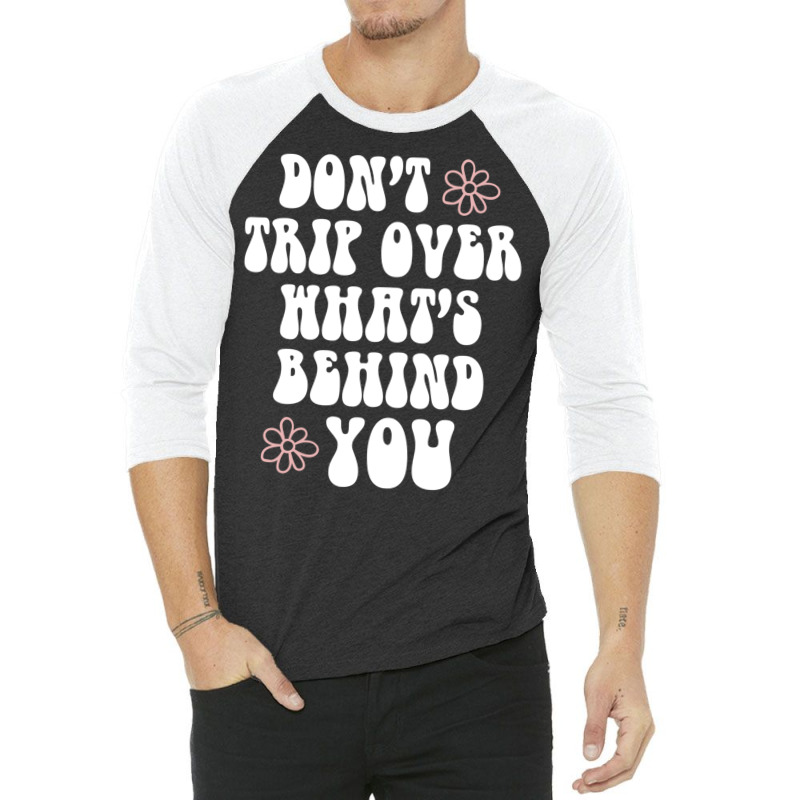 Don't Trip Over What's Behind You Trendy Costume 2022 Pullover Hoodie 3/4 Sleeve Shirt | Artistshot