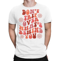 Don't Trip Over What's Behind You Words On Back Retro T Shirt T-shirt | Artistshot