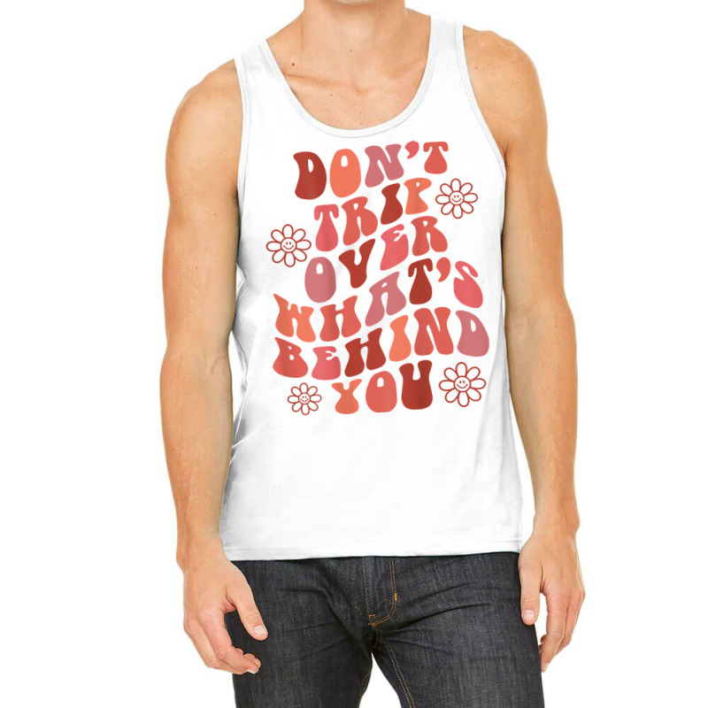 Don't Trip Over What's Behind You Words On Back Retro T Shirt Tank Top | Artistshot