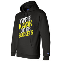 Yippie Kayak Other Buckets Champion Hoodie | Artistshot