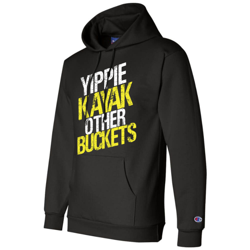 Yippie Kayak Other Buckets Champion Hoodie | Artistshot