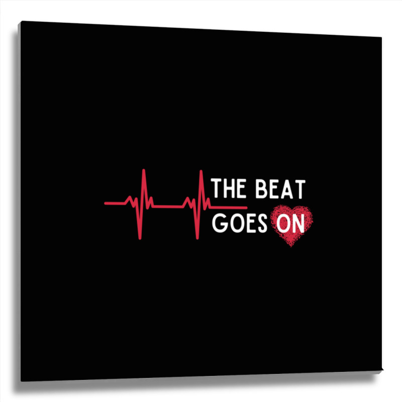 Heart Attack Surgery The Beat Goes On Survivor Rehab Recover Long Slee Metal Print Square by cm-arts | Artistshot