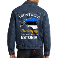 I Dont Need Therapy I Just Need To Go To Estonia Family T Shirt Men Denim Jacket | Artistshot