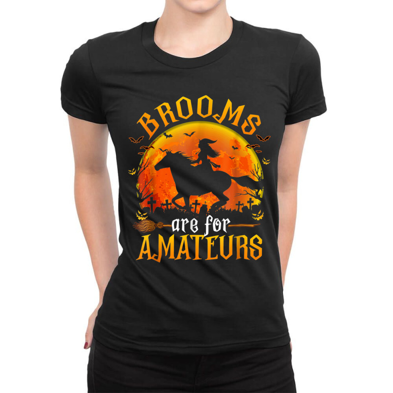 Horses Witch Halloween Funny Brooms Are For Amateurs Ladies Fitted T-Shirt by AmandaGoodrich | Artistshot