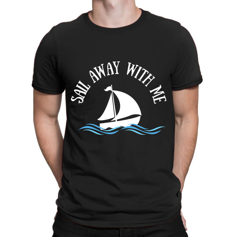 Sail Away With Me T-shirt | Artistshot