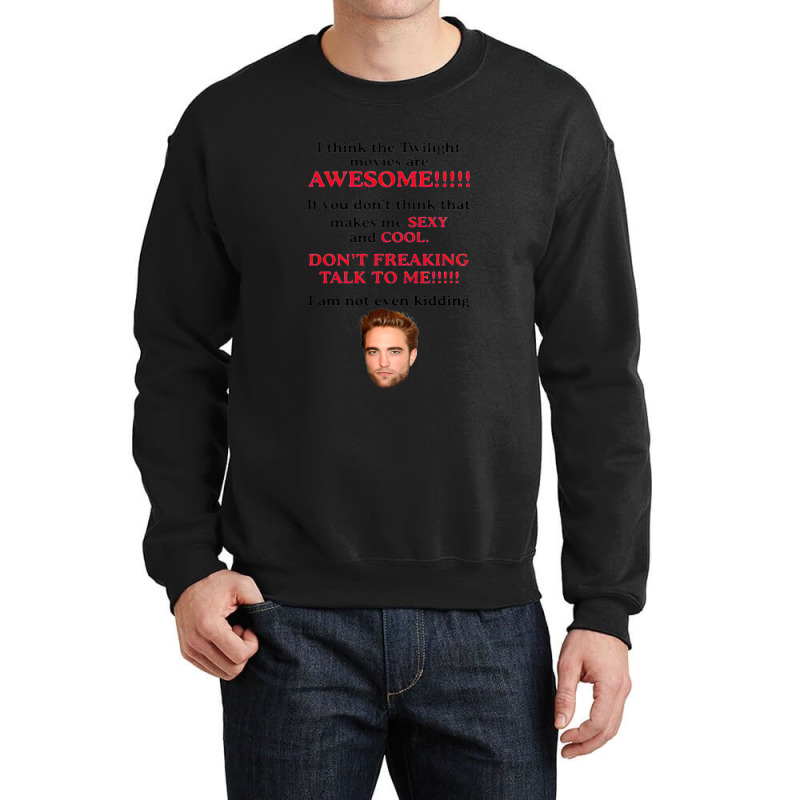 Rob-ert Patt-ins-on I Think The Twilight Movies Are Awesome Crewneck Sweatshirt | Artistshot