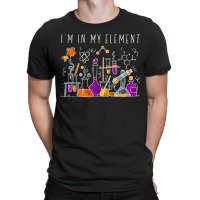 Funny Chemist Gifts I'm In My Element Chemistry Science Nerd T-shirt | Artistshot