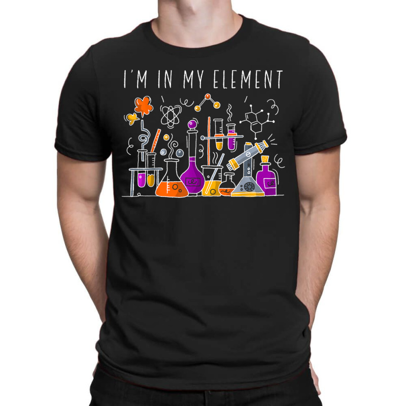 Funny Chemist Gifts I'm In My Element Chemistry Science Nerd T-shirt | Artistshot