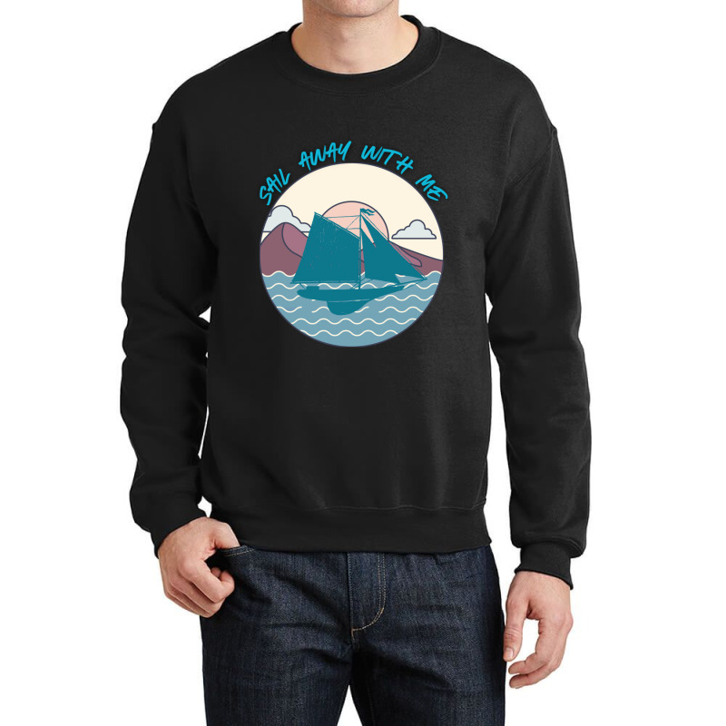 Sail Away With Me (16) Crewneck Sweatshirt | Artistshot