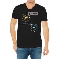 I Lost An Electron. Are You Positive Chemistry Joke T Shirt V-neck Tee | Artistshot