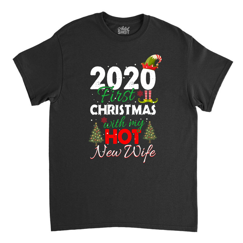 2020 First Christmas With My Hot New Wife For Dark Classic T-shirt | Artistshot