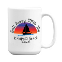 Sail Away With Me Kalapaki 15 Oz Coffee Mug | Artistshot