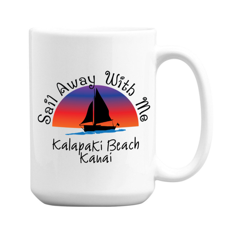 Sail Away With Me Kalapaki 15 Oz Coffee Mug | Artistshot