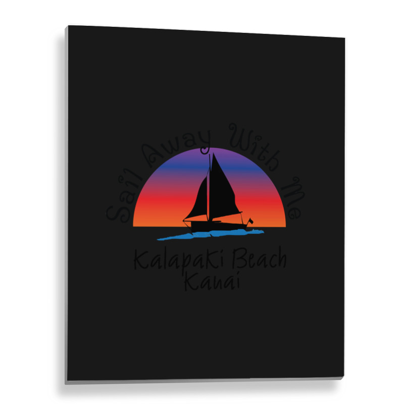 Sail Away With Me Kalapaki Metal Print Vertical | Artistshot