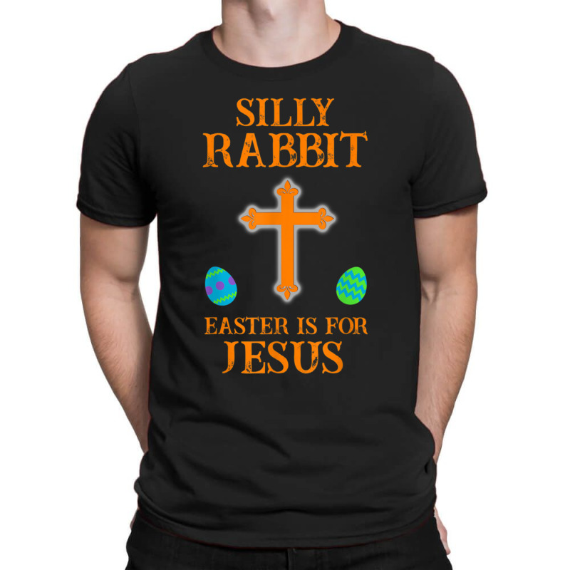 Silly Rabbit Easter Is For Jesus T-shirt | Artistshot