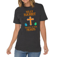 Silly Rabbit Easter Is For Jesus Vintage T-shirt | Artistshot