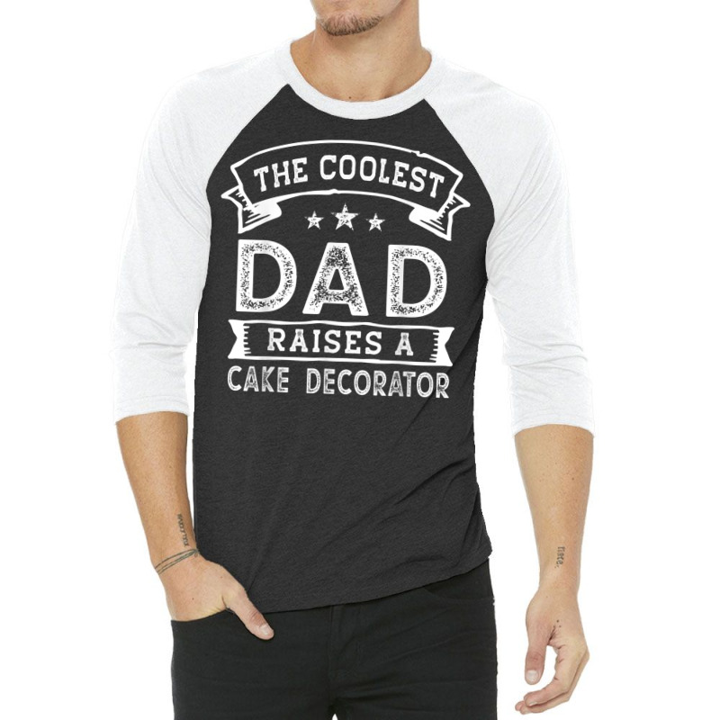 The Coolest Dad Raises Cake Decorator  Funny Father's Day T Shirt 3/4 Sleeve Shirt | Artistshot