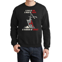 I Am A Child Of God A Warrior Of Christ Knight Templar Tee Crewneck Sweatshirt | Artistshot