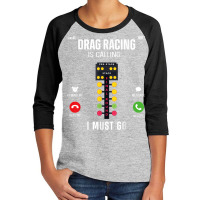 Drag Racing Race Car Phone Display Drag Racing Is Calling I T Shirt Youth 3/4 Sleeve | Artistshot