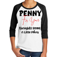 Penny For Your Thoughts Seems A Little Pricey Quote Funny T Shirt Youth 3/4 Sleeve | Artistshot