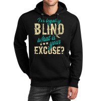 I'm Legally Blind What Is Your Excuse Blindness Disability Unisex Hoodie | Artistshot