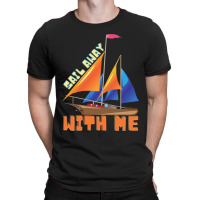 Sail Away With Me T-shirt | Artistshot