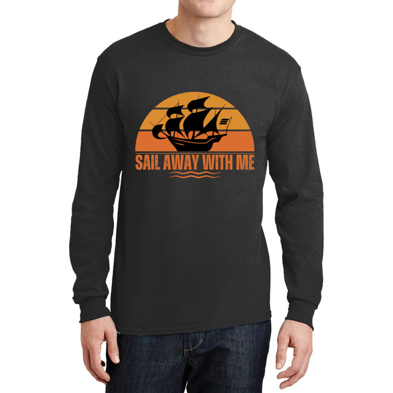 Sail Away With Me Long Sleeve Shirts | Artistshot