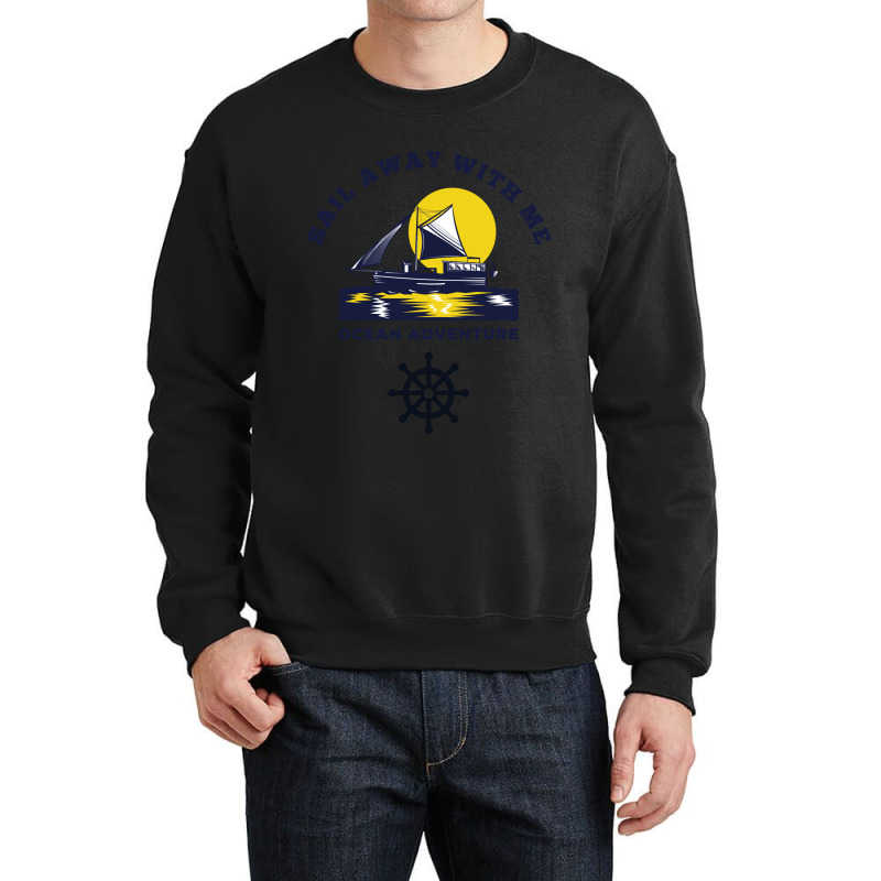 Sail Away With Me Crewneck Sweatshirt | Artistshot