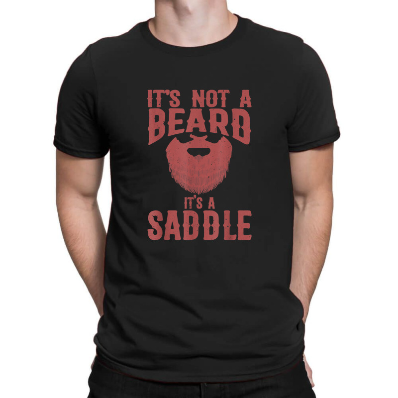 Funny It's Not A Beard It's A Saddle Gift Beard Lover T-shirt | Artistshot