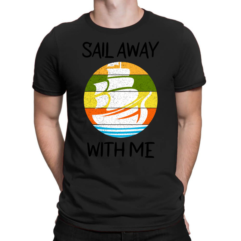 Sail Away With Me (13) T-shirt | Artistshot