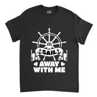 Sail Away With Me (22) Classic T-shirt | Artistshot