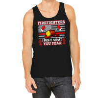 Firefighter Fireman I Fight What You Fear American Flag Firefighter 22 Tank Top | Artistshot