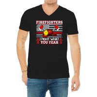 Firefighter Fireman I Fight What You Fear American Flag Firefighter 22 V-neck Tee | Artistshot